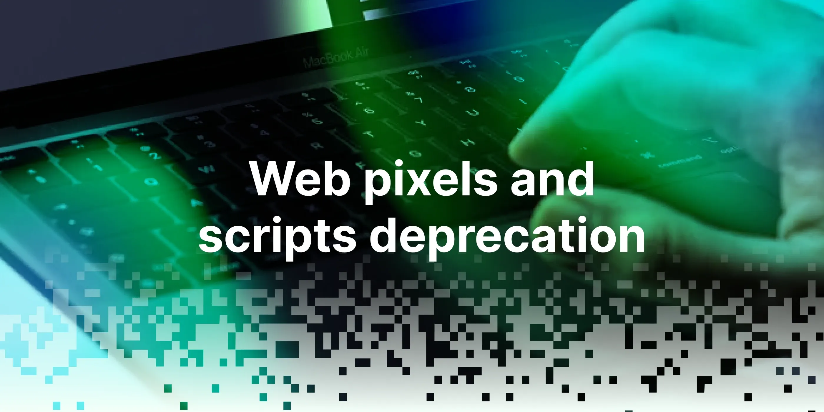 April's Shopify web pixels and scripts deprecation
