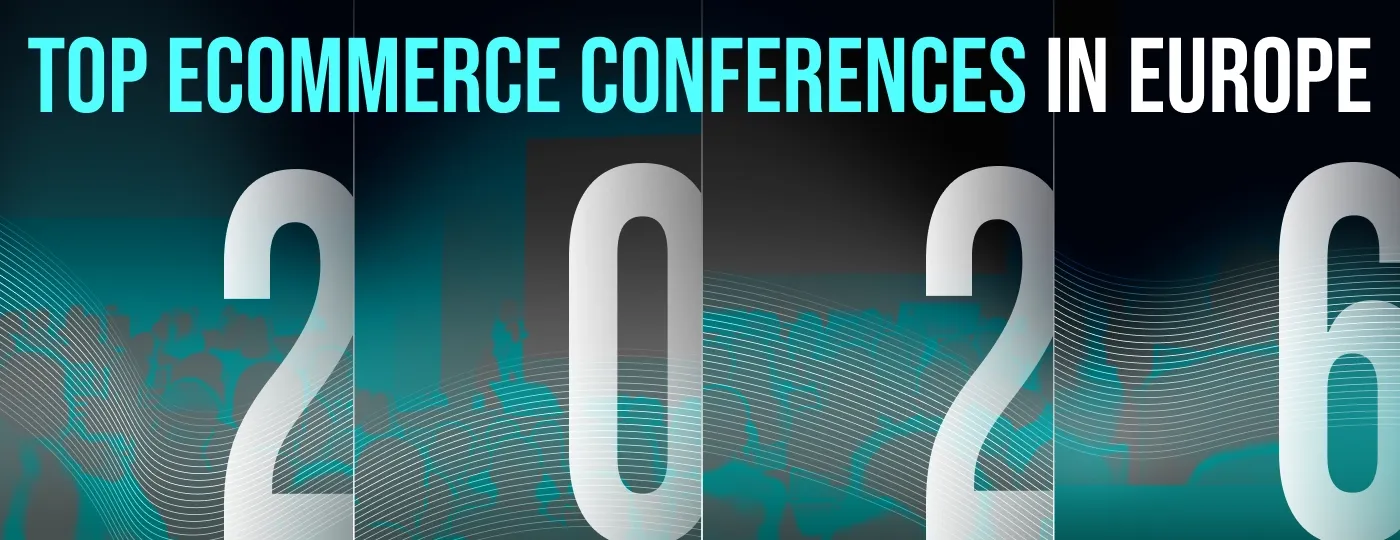 European ecommerce conferences you can't miss in 2026 European ecommerce conferences you can't miss in 2026