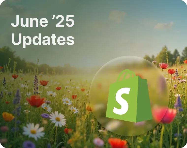 Shopify June 2025 updates