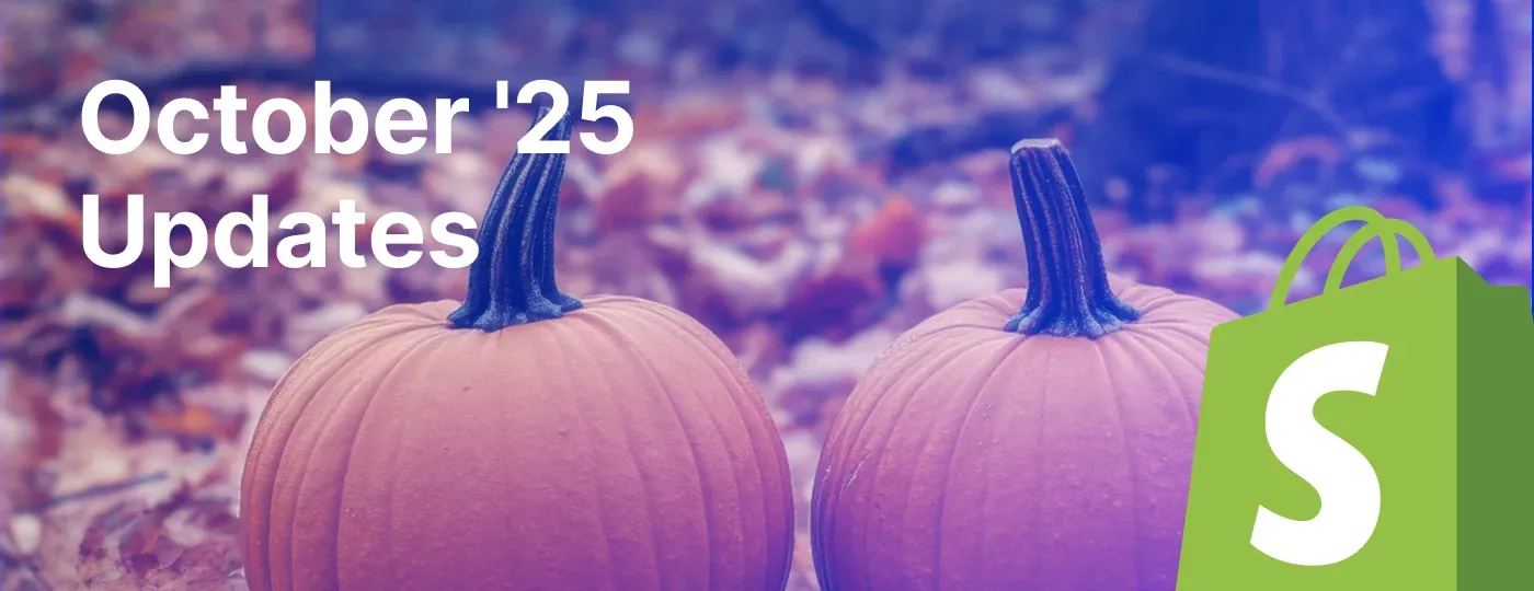 Main Shopify merchant updates  October 2025